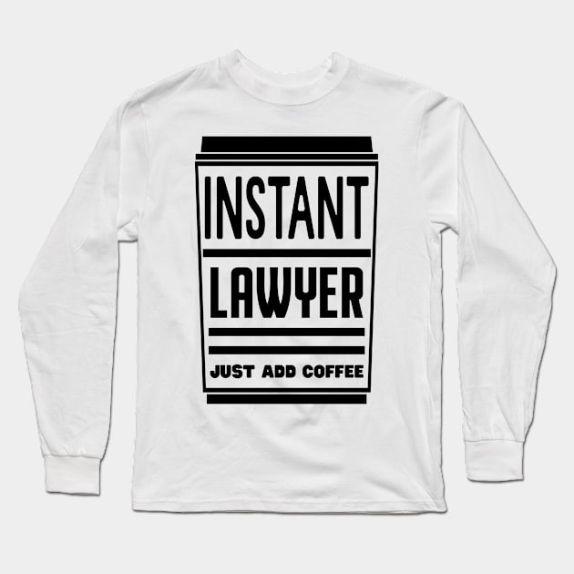 Instant lawyer, just add coffee Long Sleeve T-Shirt by colorsplash